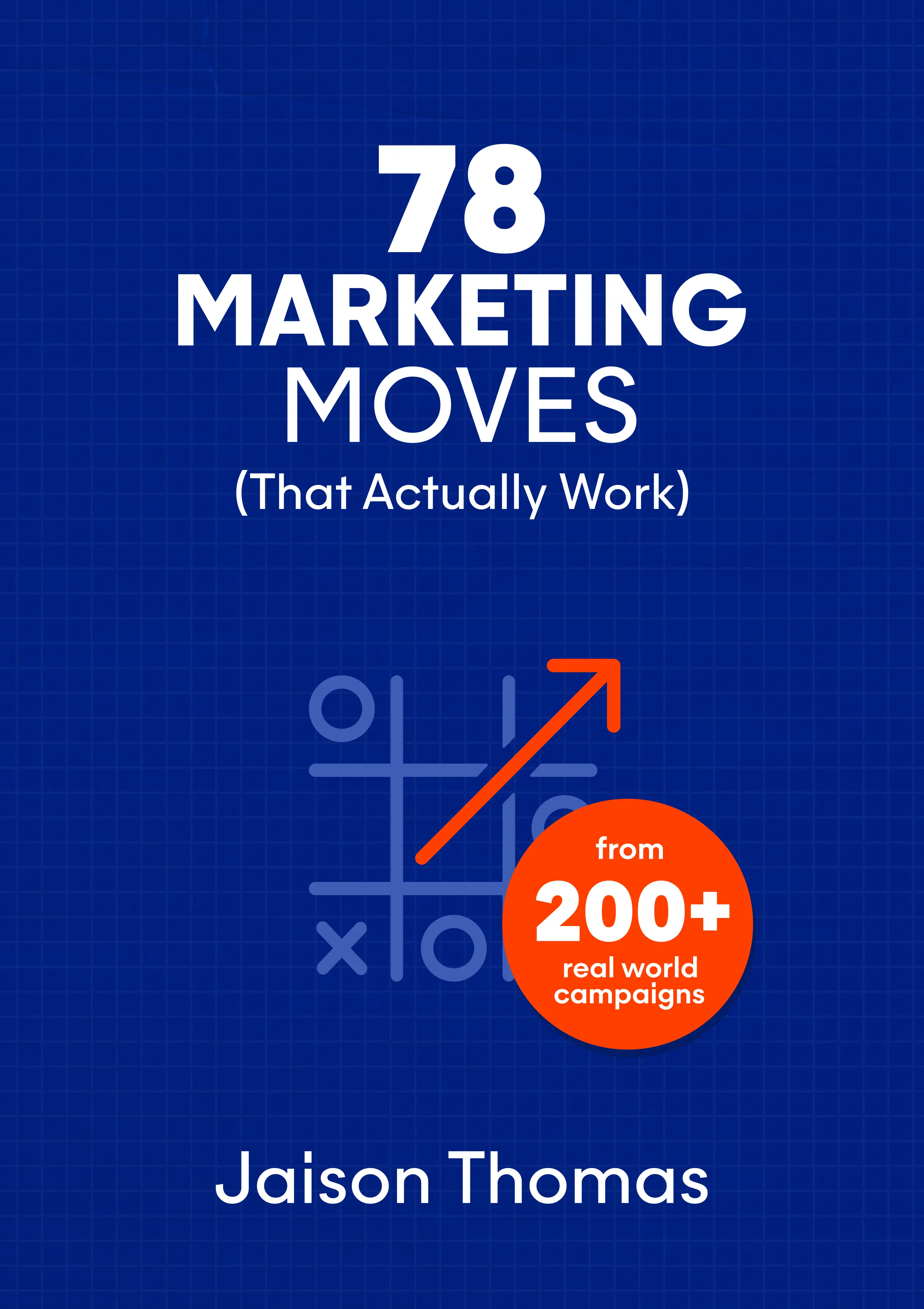 78 Marketing Moves That Actually Work
